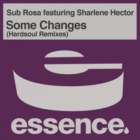 Sub Rosa - Some Changes (Hardsoul Mixes)