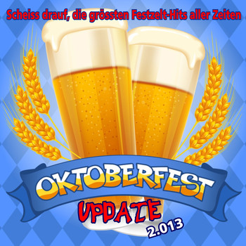 Various Artists - Oktoberfest Update 2.013 - Scheiss drauf, die grössten Festzelt-Hits aller Zeiten!