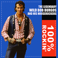 Wild Bob Burgos - 100% Rockin'