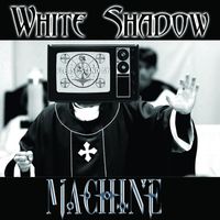 White Shadow - Machine