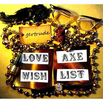 Gertrude - Love Axe Wish List