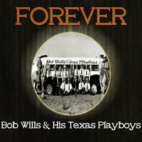 Bob Wills & his Texas Playboys - Forever Bob Wills & His Texas Playboys