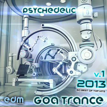Various Artists - Psychedelic Goa Trance 2013, Vol. 1 (60 Best of Top Hits)