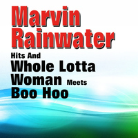 Marvin Rainwater - Whole Lotta Woman Meets Boo Hoo