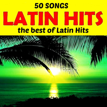 Various Artists - Latin Hits (50 Songs The Best Of Latin Hits)