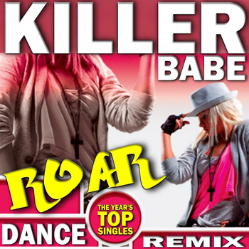 Killer Babe - Roar (Dance Remix)