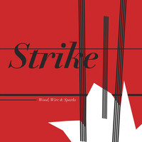 Strike - Wood, Wire & Sparks