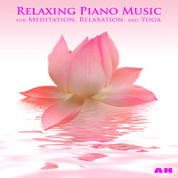 Relaxing Piano Music for Meditation, Relaxation, and Yoga - Relaxing Piano Music for Meditation, Relaxation, and Yoga