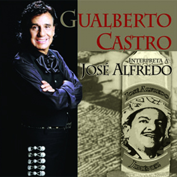 Gualberto Castro - Interpreta a José Alfredo