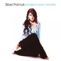 Sibel Pamuk - Yüreğimizdeki Türküler