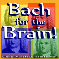 Johann Sebastian Bach - Bach for the Brain: Classical Music to Make You Smarter!