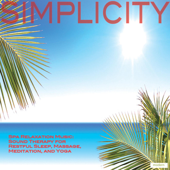 Simplicity - Simplicity: Spa Relaxation Music: Sound Therapy for Restful Sleep, Massage, Meditation, and Yoga