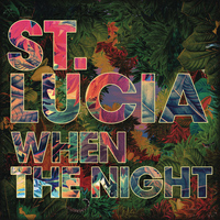St. Lucia - When The Night