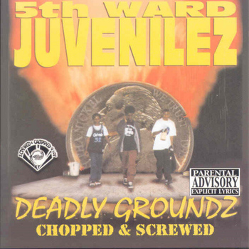 5th Ward Juvenilez - Deadly Groundz (Screwed) (Explicit)