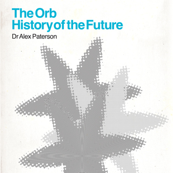 The Orb - The Orb - History Of The Future (Deluxe Edition)