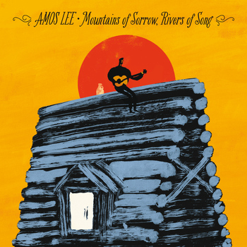 Amos Lee - Mountains Of Sorrow, Rivers Of Song (Deluxe [Explicit])