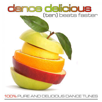 Various Artists - Dance Delicious Ten (100% Pure and Delicious Dance & House Tunes)