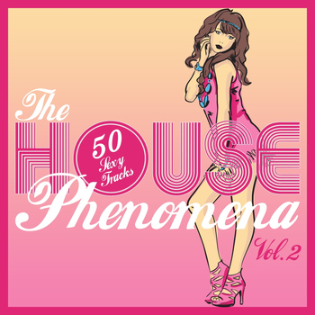 Various Artists - The HOUSE Phenomena - 50 Sexy Tracks, Vol. 2