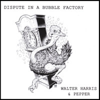 Walter Harris - Dispute In A Bubble Factory