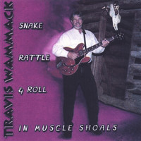 Travis Wammack - Snake, Rattle & Roll in Muscle Shoals