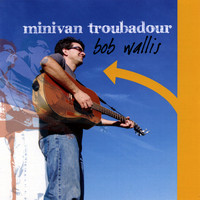 Bob Wallis - Minivan Troubadour
