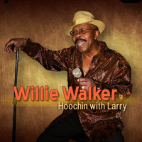 Willie Walker - Hoochin With Larry