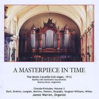 James Warren - A Masterpiece in Time  - The Mutin Cavaillé-Coll Organ, 1912 - Basilica del Santissimo Sacramento, Buenos Aires, Argentina