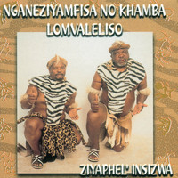 Nganeziyamfisa No Khamba Lomvaleliso - Ziyaphel' Insizwa