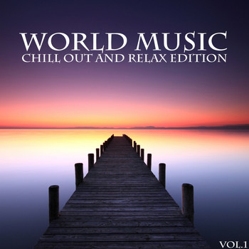 Various Artists - World Music, Chill Out and Relax Edition, Vol. 1