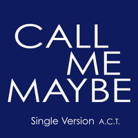 Act - Call Me Maybe