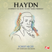 Joseph Haydn - Haydn: Symphony No. 48 in C Major "Maria Theresia" (Digitally Remastered)