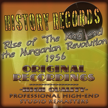 Various Artists - History Records - American Edition - Rise of 'the King' and the Hungarian Revolution 1956