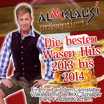 Various Artists - Almklausi präsentiert - Die besten Wasen Hits 2013 bis 2014 (Ein Prosit auf dem Cannstatter Volksfest mit den XXL Schlager Party Festzelt Krachern)