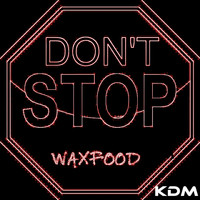 Waxfood - Don't Stop