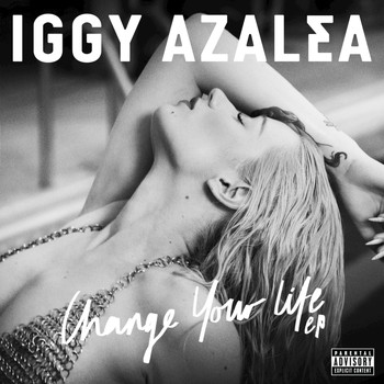 Iggy Azalea - Change Your Life (Explicit)