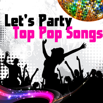 Various Artists - Let's Party - Top Pop Songs