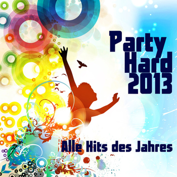Various Artists - Party Hard 2013 - Alle Hits Des Jahres