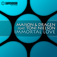 Maison & Dragen feat. Toni Nielson - Immortal Love