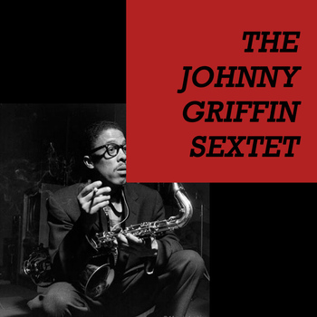 Johnny Griffin Sextet - Johnny Griffin Sextet