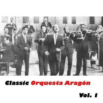 Orquesta Aragón - Classic Orquesta Aragón, Vol. 1