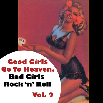 Various Artists - Good Girls Go To Heaven, Bad Girls Rock 'n' Roll, Vol. 2