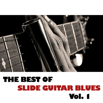 Various Artists - The Best Of Slide Guitar Blues, Vol. 1