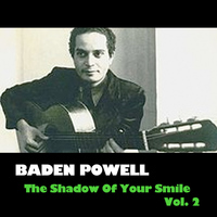 Baden Powell - The Shadow Of Your Smile, Vol. 2