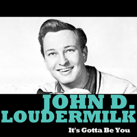 John D. Loudermilk - It's Gotta Be You