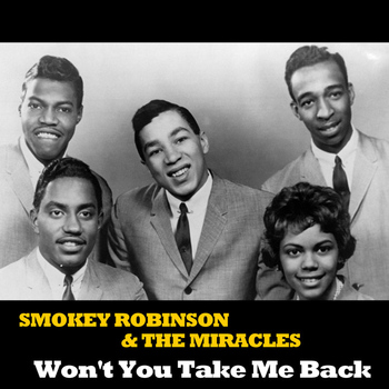 Smokey Robinson & The Miracles - Won't You Take Me Back