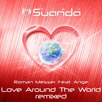 Roman Messer feat. Ange - Love Around The World (Remixed)
