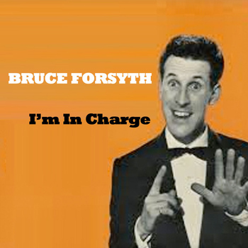 Bruce Forsyth - I’m In Charge