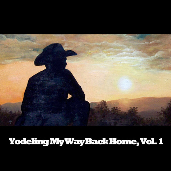 Various Artists - Yodeling My Way Back Home, Vol. 1
