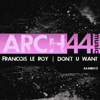 Francois Le Roy - Don't U Want