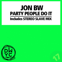 Jon BW - Party People Do It